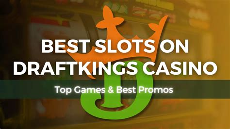 Best Slots on DraftKings Casino: Top Games & Best Promos (2024).